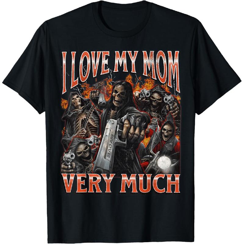 I Love My Mom Very Much Funny Hard Skeleton Meme T-Shirt/Sweatshirt/Hoodie