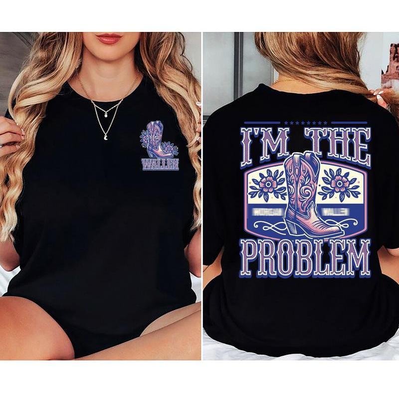 If I'm the Problem Then You Might Be the Reason T-Shirt/Sweatshirt/Hoodie