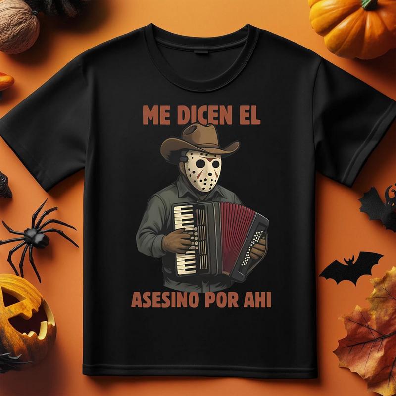 Me Dicen El Asesino Por Ahi Inspired Halloween T-Shirt/Sweatshirt/Hoodie