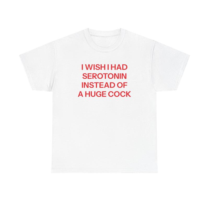 I Wish I Had Serotonin Funny T-Shirt/Sweatshirt/Hoodie
