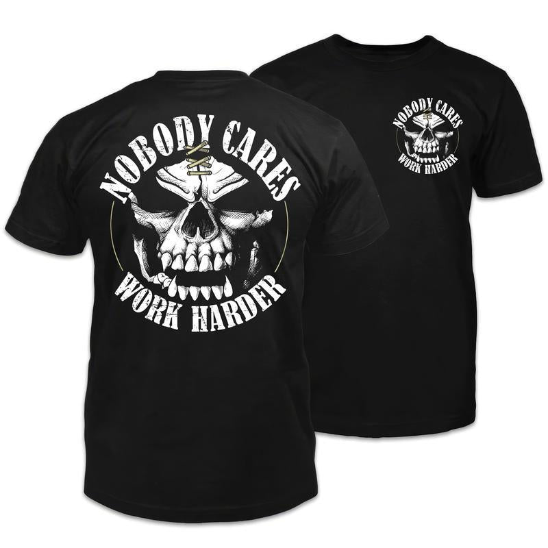 Nobody Cares Work Harder Skull T-Shirt/Sweatshirt/Hoodie