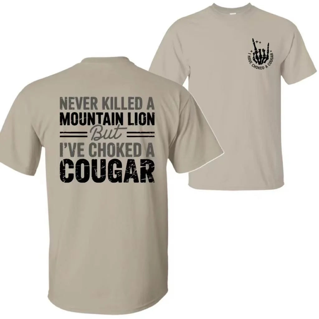 Never Killed a Mountain Lion But I've Choked a Cougar T-Shirt/Sweatshirt/Hoodie