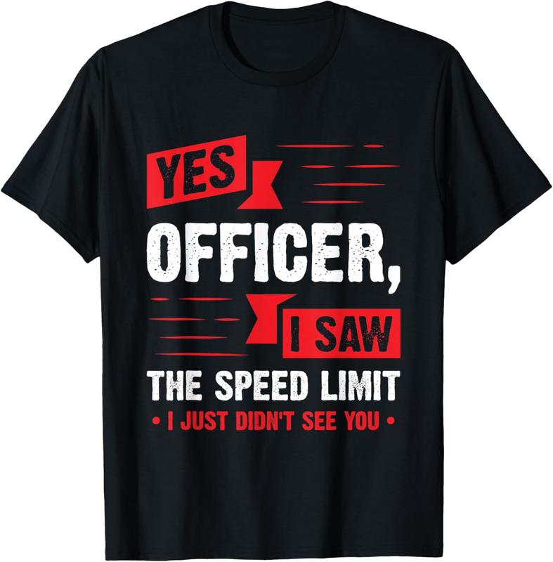 Yes Officer I Saw The Speed Limit T-Shirt/Sweatshirt/Hoodie