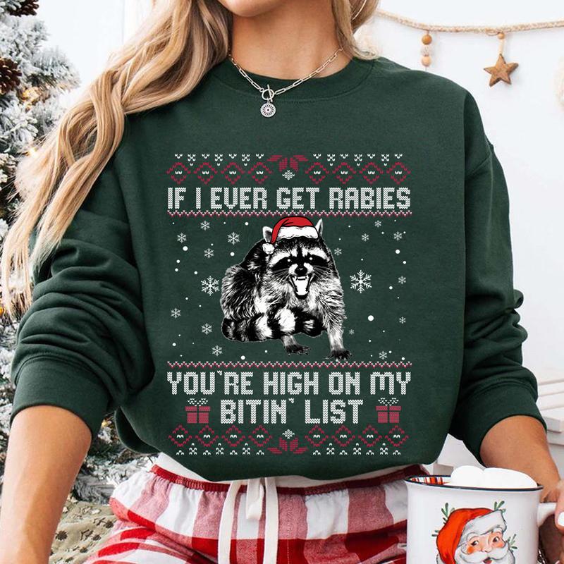 If I Ever Get Rabies You're High On My Bitin' List Xmas T-Shirt/Sweatshirt/Hoodie