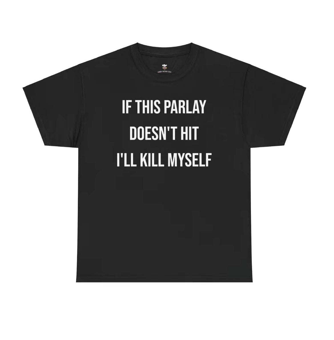 If This Parlay Doesn't Hit I'll End Myself T-Shirt/Sweatshirt/Hoodie