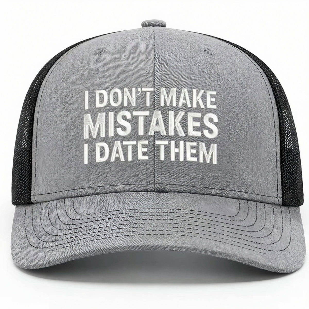 I Don't Make Mistakes I Date Them Embroidered Hat