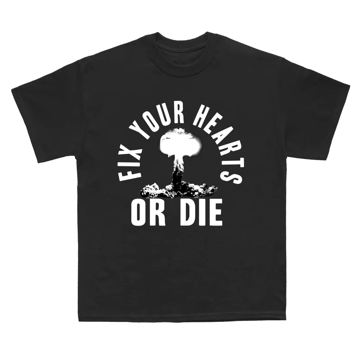 Fix Your Hearts Or Die T-Shirt/Sweatshirt/Hoodie