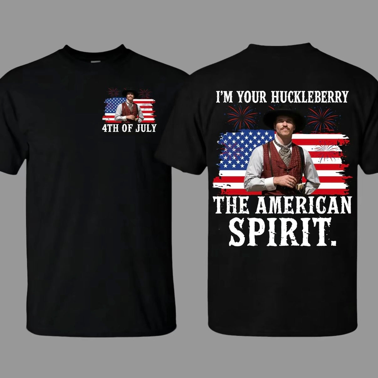 Doc Holliday I'm Your Huckleberry The American Spirit 4th of July T-Shirt/Sweatshirt/Hoodie
