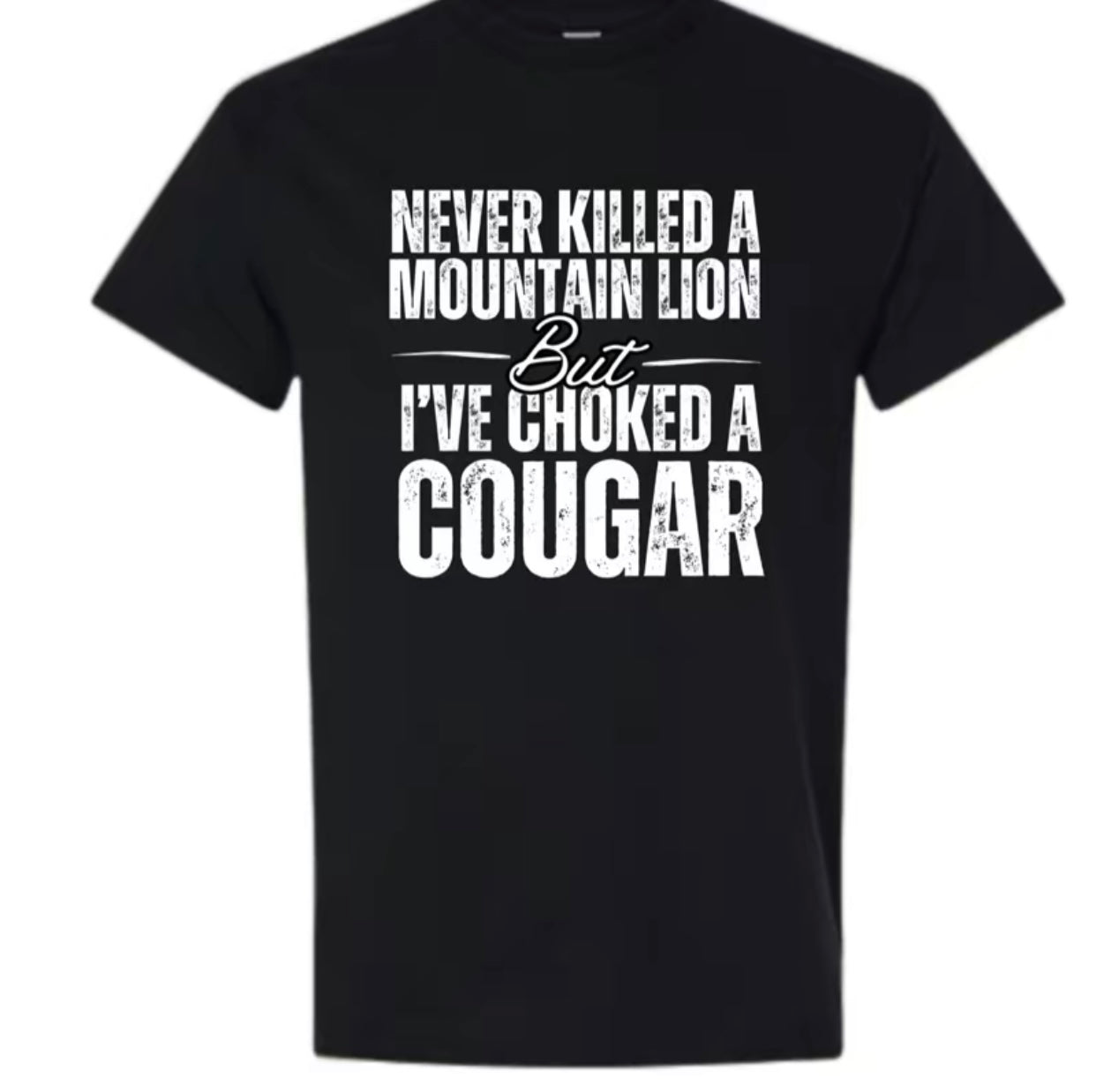 I've Choked A Cougar Funny T-Shirt/Sweatshirt/Hoodie