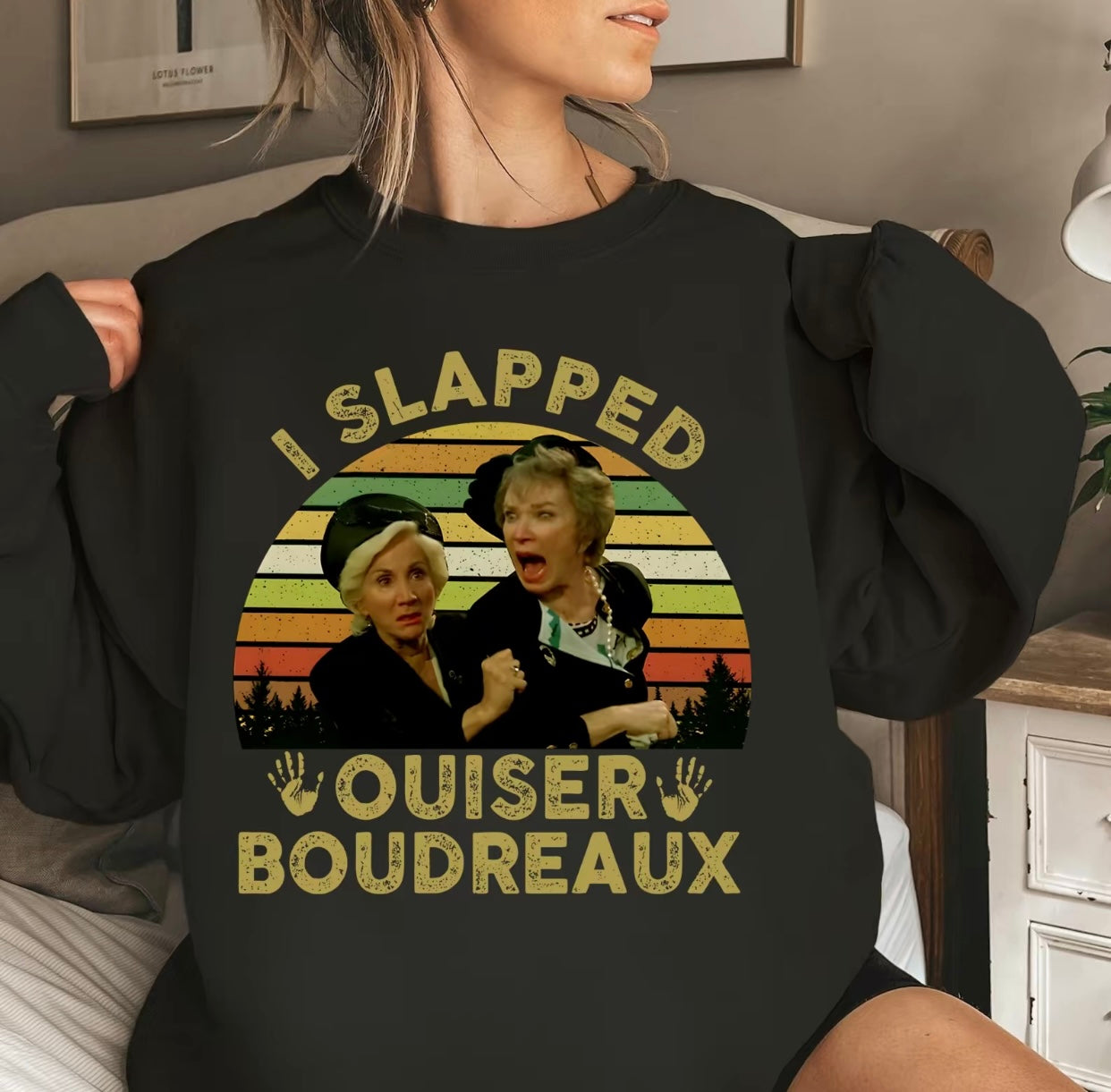I Slapped Ouiser Boudreaux Funny T-Shirt/Sweatshirt/Hoodie