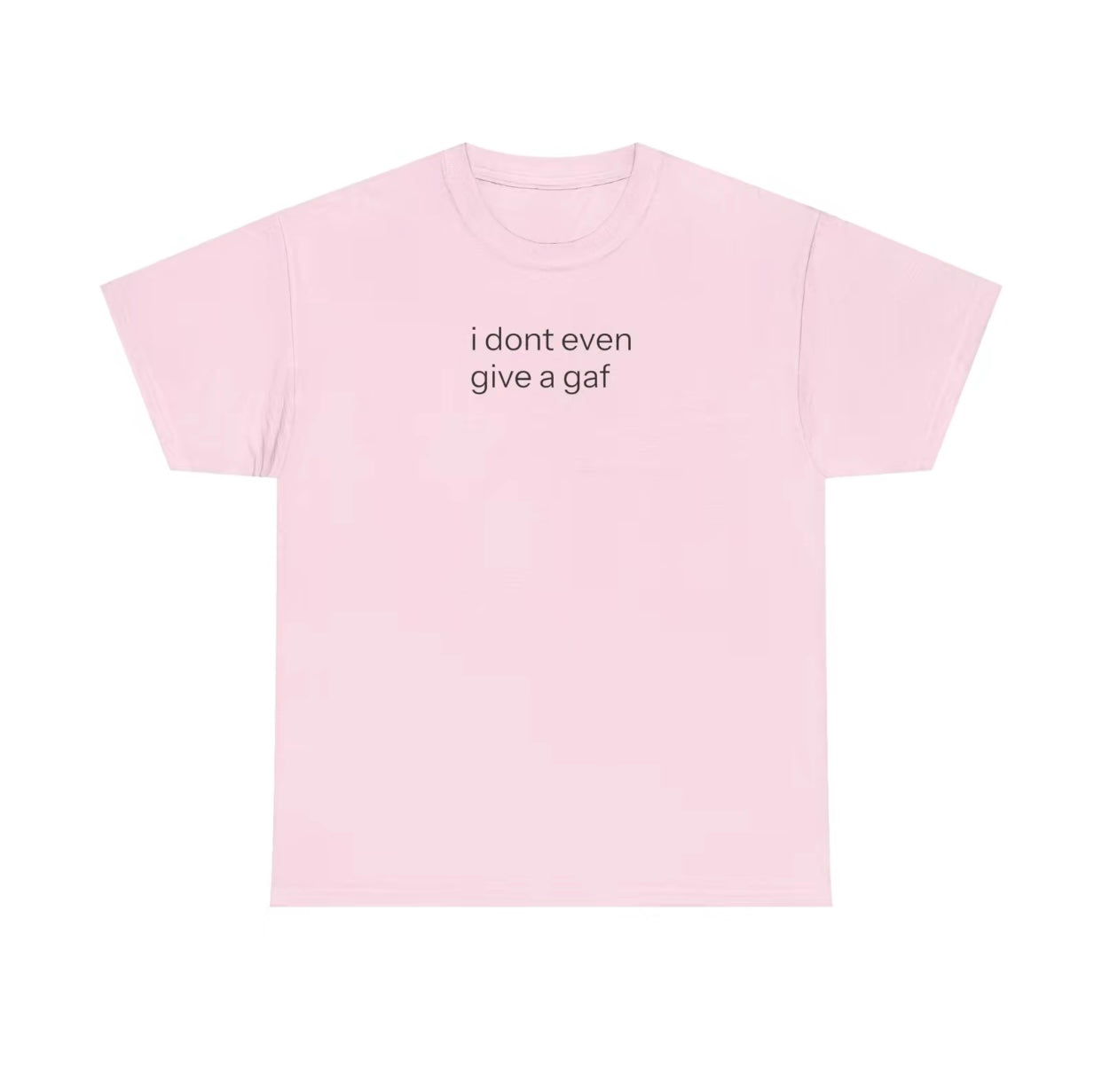 I Don't Even Give A GAF Funny T-Shirt/Sweatshirt/Hoodie