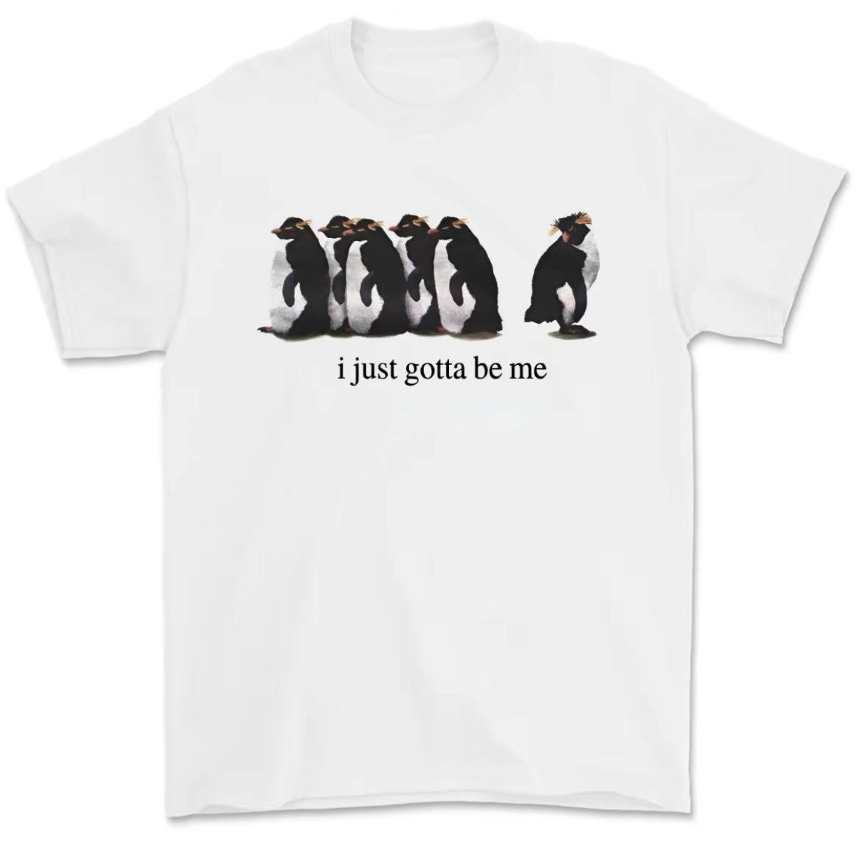 I Just Gotta Be Me Penguin T-Shirt/Sweatshirt/Hoodie