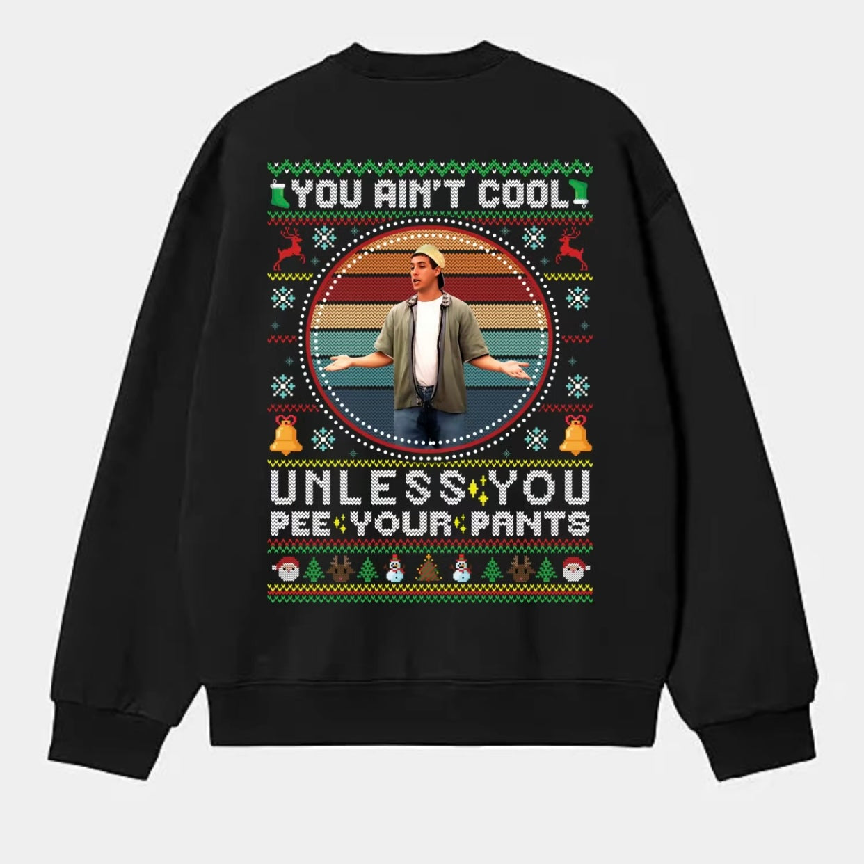 You Ain't Cool Unless You Pee Your Pants T-Shirt/Sweatshirt/Hoodie