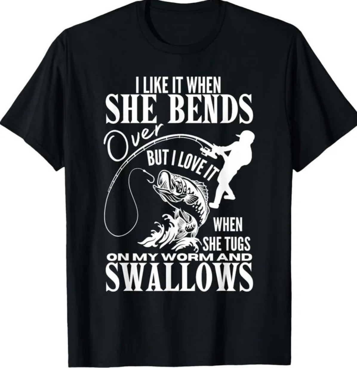 I Like It When She Bends Over Fishing Funny T-Shirt/Sweatshirt/Hoodie