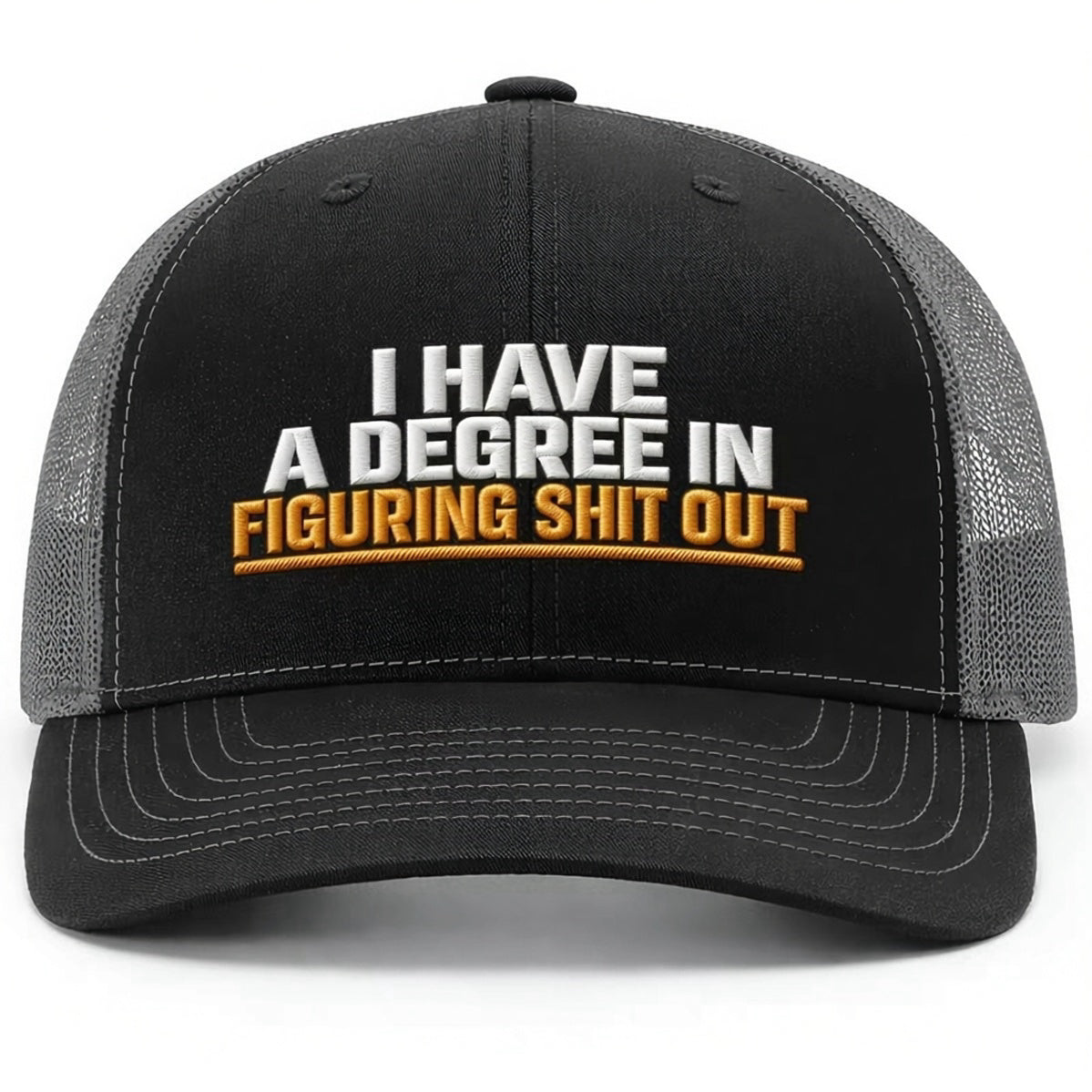 I Have A Degree In Figuring Sh*t Out Embroidered Hat