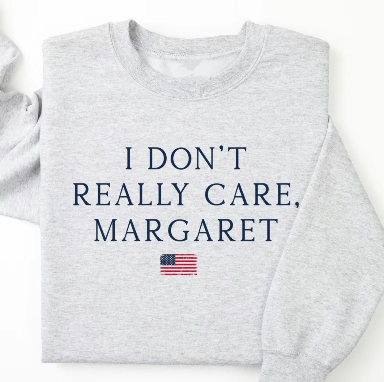 I Don't Really Care Margaret T-Shirt/Sweatshirt/Hoodie