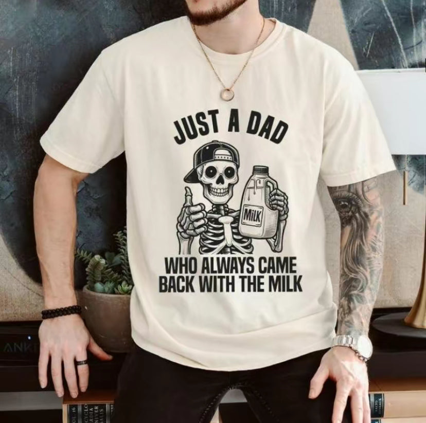 Just A Dad Who Came Back With The Milk Skeleton T-Shirt/Sweatshirt/Hoodie