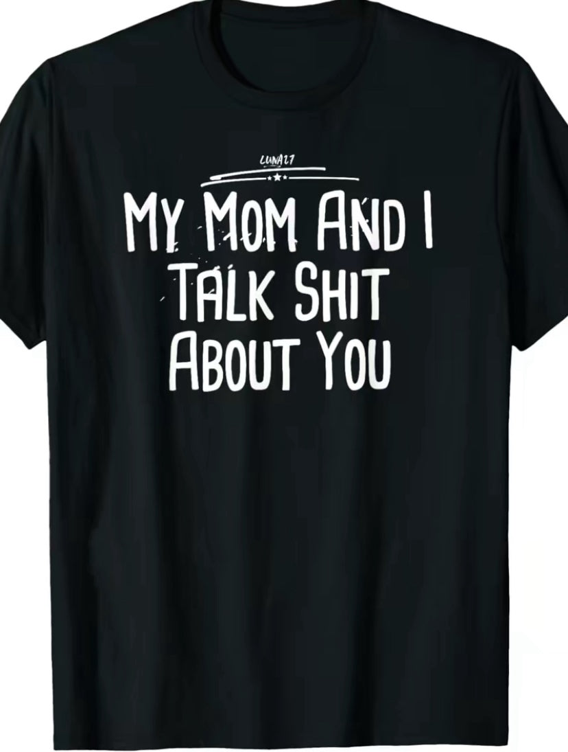 My Daughter And I Talk Sh!t About You Funny T-Shirt/Sweatshirt/Hoodie