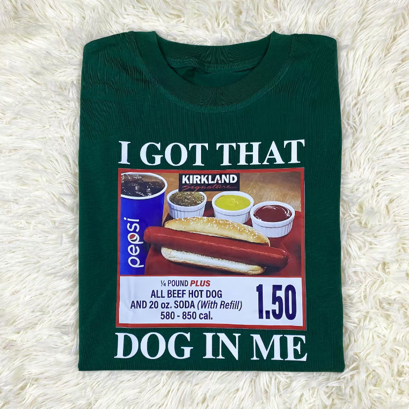 I Got That Dog In Me T-Shirt/Sweatshirt/Hoodie