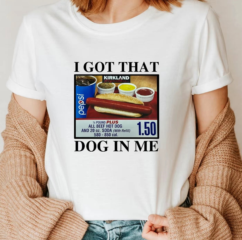 I Got That Dog In Me T-Shirt/Sweatshirt/Hoodie