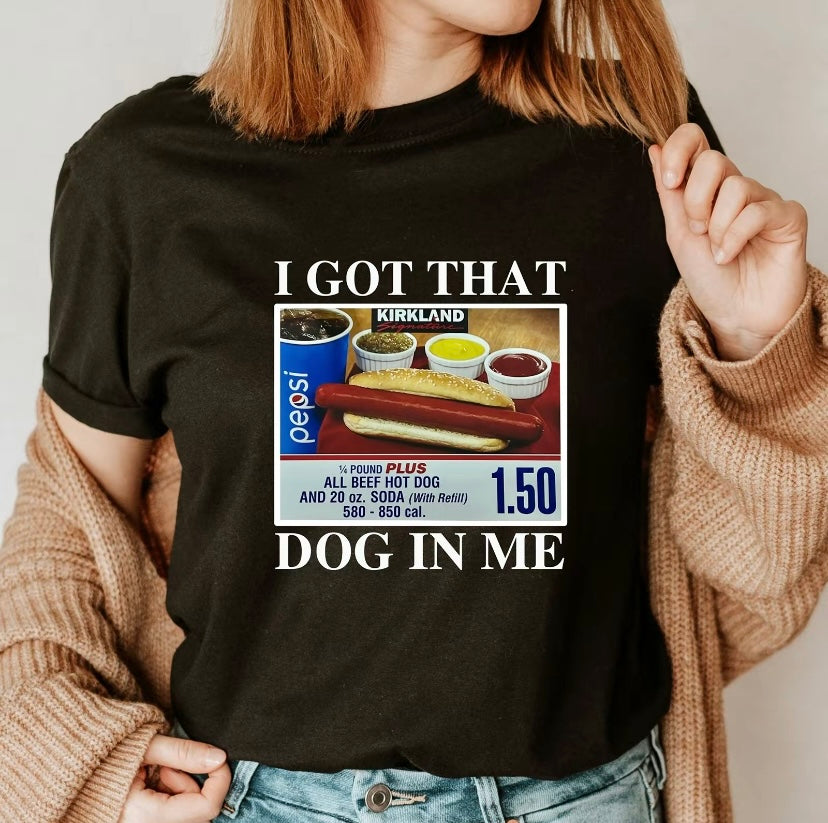 I Got That Dog In Me T-Shirt/Sweatshirt/Hoodie