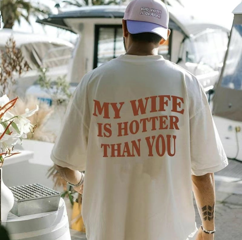 My Wife Is Hotter Than You T-Shirt/Sweatshirt/Hoodie