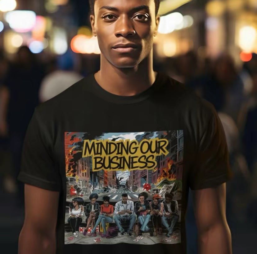 Minding Our Business T-Shirt/Sweatshirt/Hoodie