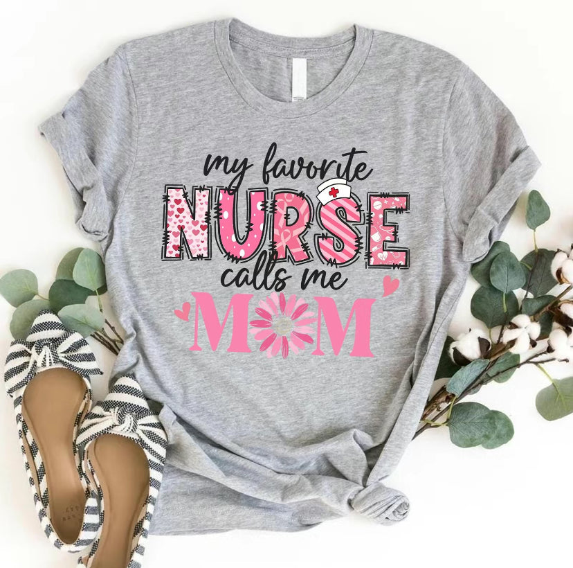 My Favorite Nurse Calls Me Mom T-Shirt/Sweatshirt/Hoodie