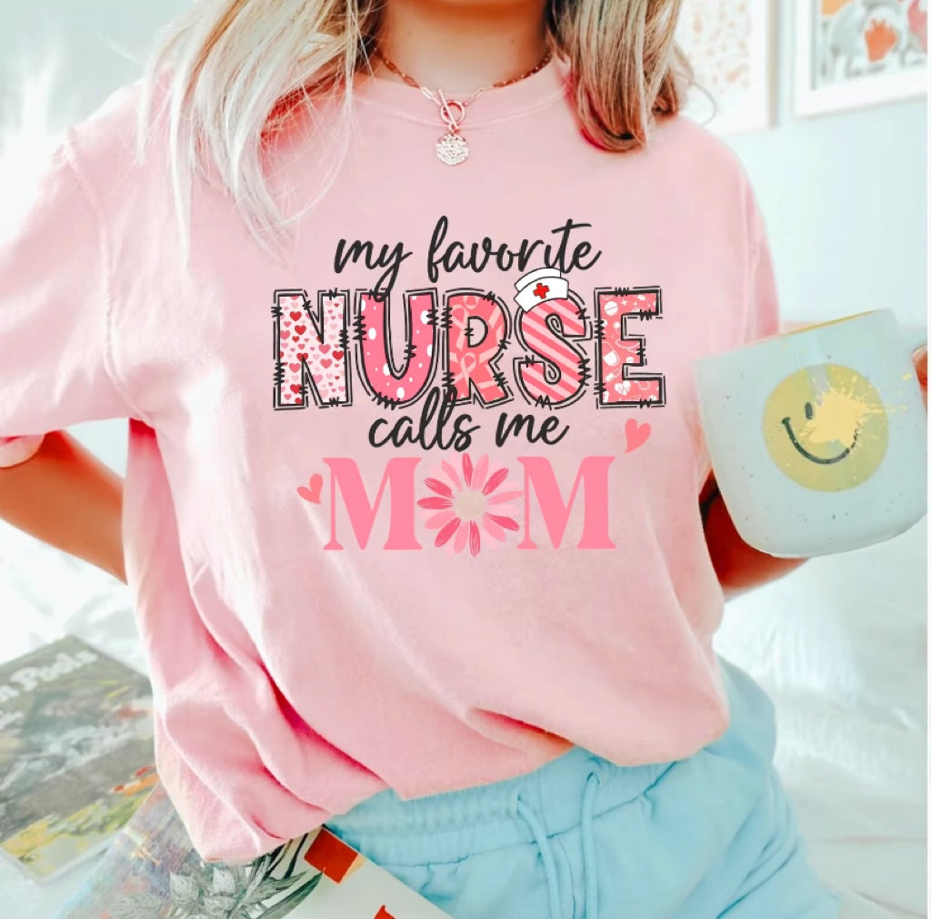 My Favorite Nurse Calls Me Mom T-Shirt/Sweatshirt/Hoodie