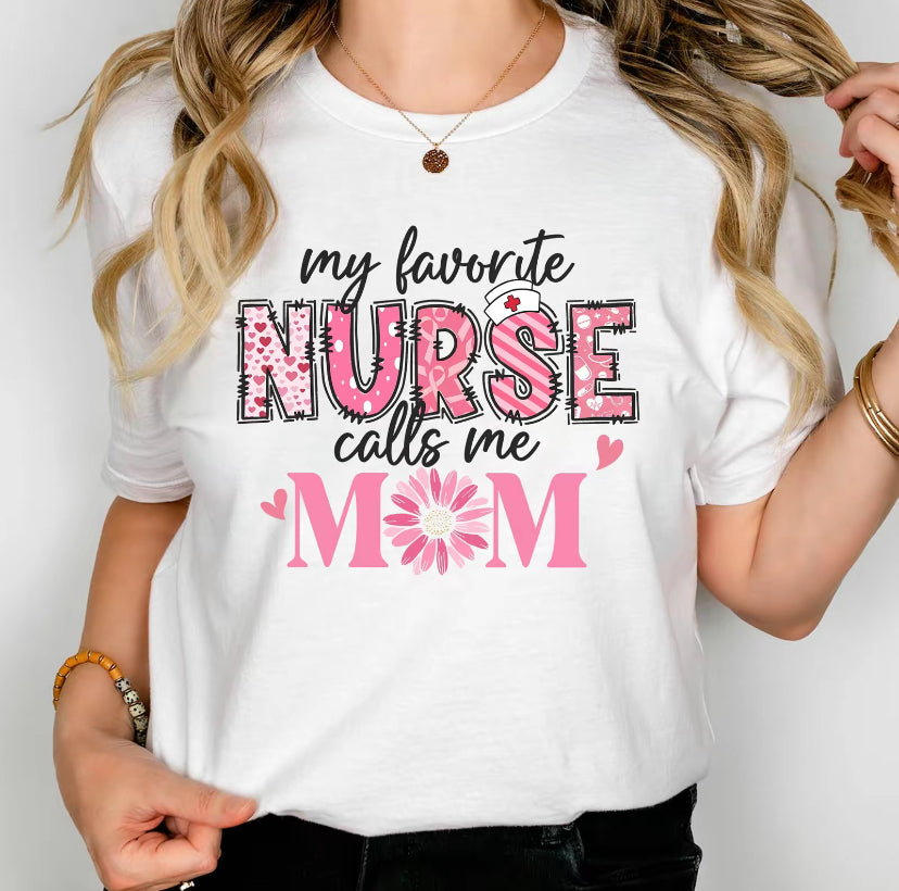 My Favorite Nurse Calls Me Mom T-Shirt/Sweatshirt/Hoodie