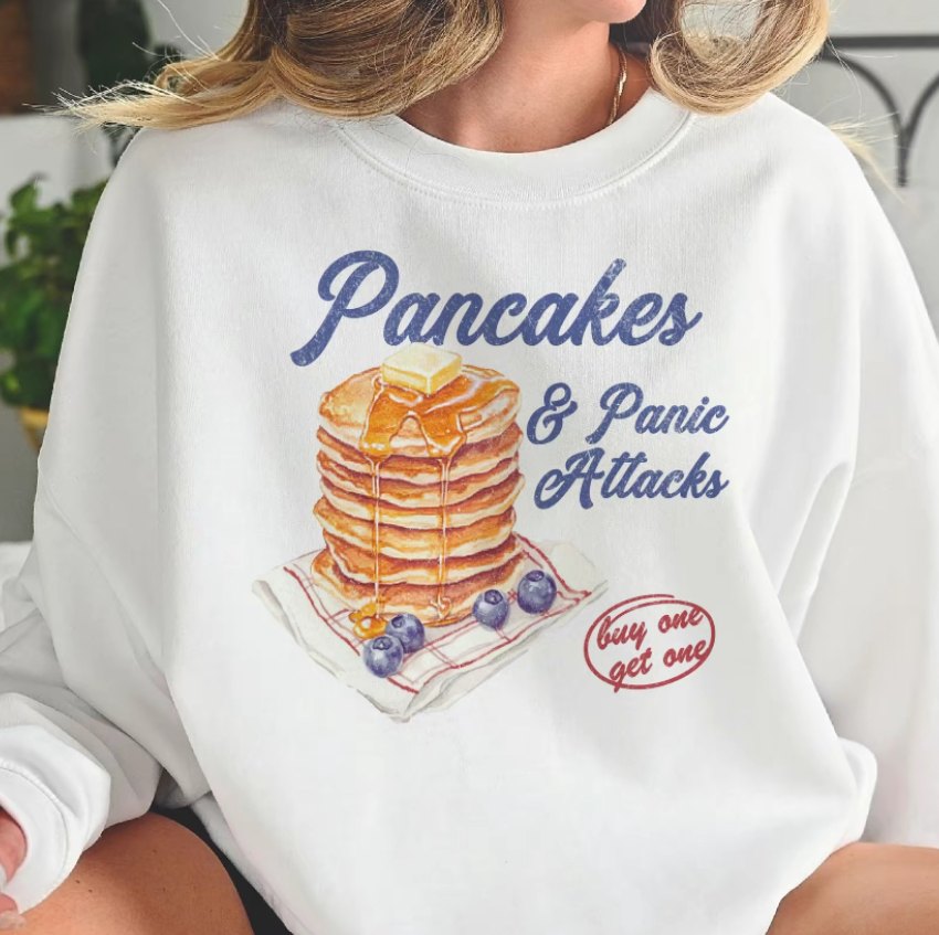 Pancakes & Panic Attacks T-Shirt/Sweatshirt/Hoodie