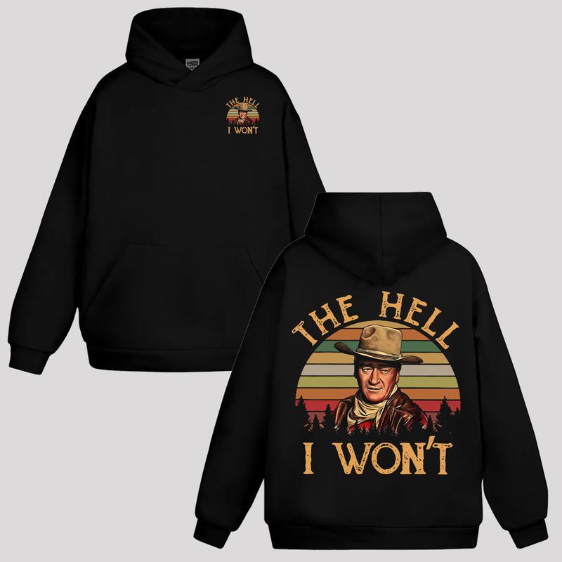 The Hell I Won't John Wayne Legend Western T-Shirt/Sweatshirt/Hoodie