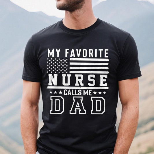 My Favorite Nurse Calls Me Dad T-Shirt/Sweatshirt/Hoodie