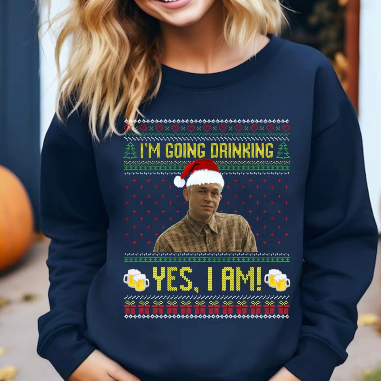 I'm Going Drinking Yes I Am Christmas Funny T-Shirt/Sweatshirt/Hoodie