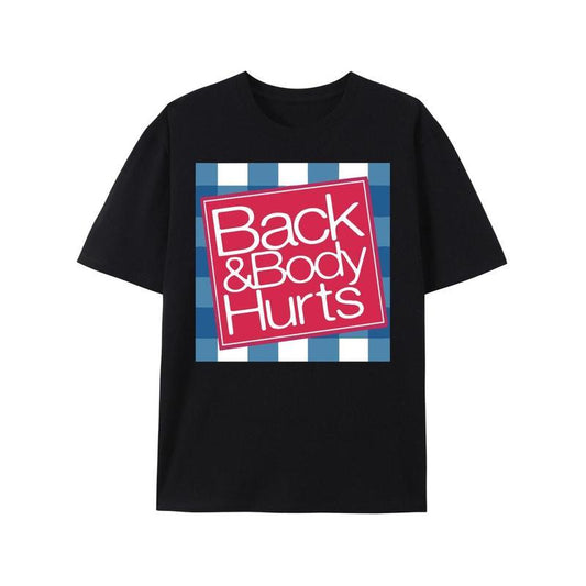 Back and Body Hurts Funny T-Shirt/Sweatshirt/Hoodie