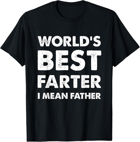 World's Best Farter I Mean Father Dad Joke T-Shirt/Sweatshirt/Hoodie