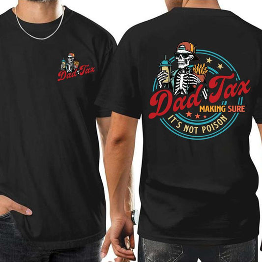 Dad Tax Making Sure It's Not Poison Father's Day T-Shirt/Sweatshirt/Hoodie