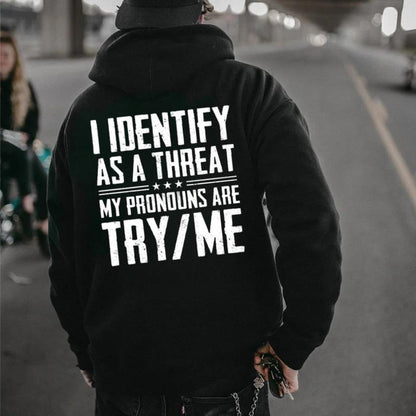 I Identify As A Threat My Pronouns Are Try Me Funny T-Shirt/Sweatshirt/Hoodie