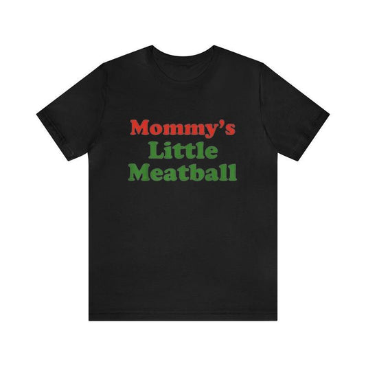 Mommy's Little Meatball Funny Dark Humor T-Shirt/Sweatshirt/Hoodie