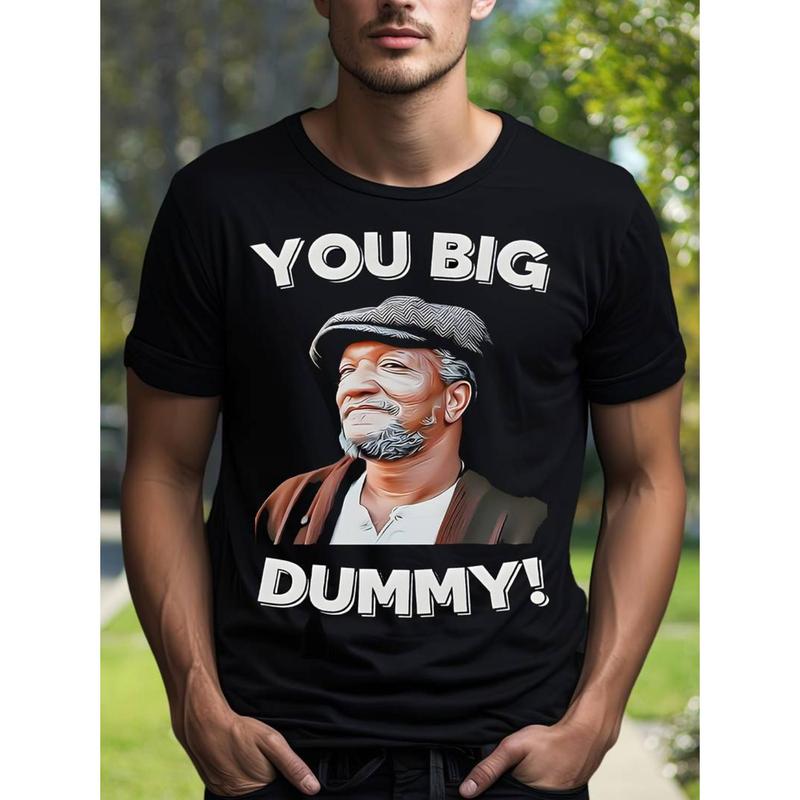 You Big Dummy Funny T-Shirt/Sweatshirt/Hoodie