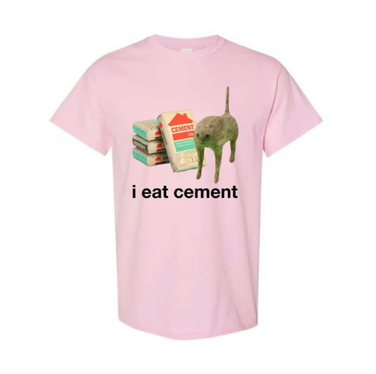 I Eat Cement Funny Cat Meme T-Shirt/Sweatshirt/Hoodie