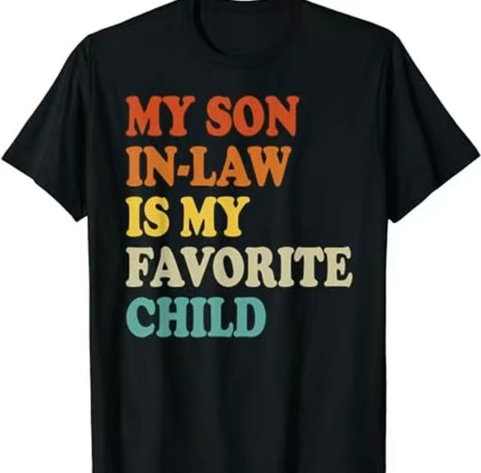 My Son In Law Is My Favorite Child T-Shirt/Sweatshirt/Hoodie