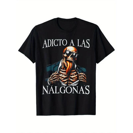 Addict of Los Nalgonas Skeleton Funny T-Shirt/Sweatshirt/Hoodie