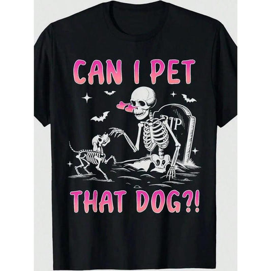 Can I Pet That Dog Halloween Funny Skeleton T-Shirt/Sweatshirt/Hoodie