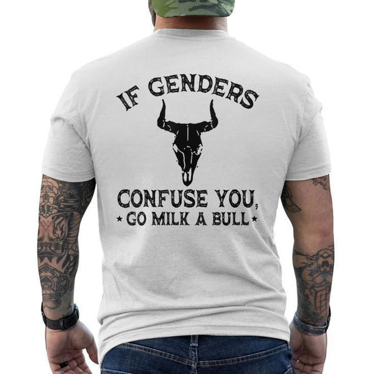 If Genders Confuse You, Go Milk a Bull T-Shirt/Sweatshirt/Hoodie