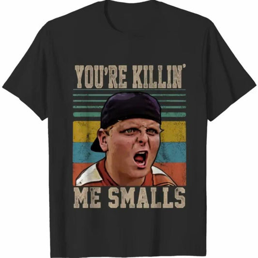 You're Killing Me Smalls The Sandlot Movie T-Shirt/Sweatshirt/Hoodie