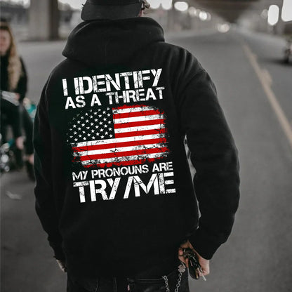 I Identify As A Threat My Pronouns Are Try Me Funny T-Shirt/Sweatshirt/Hoodie