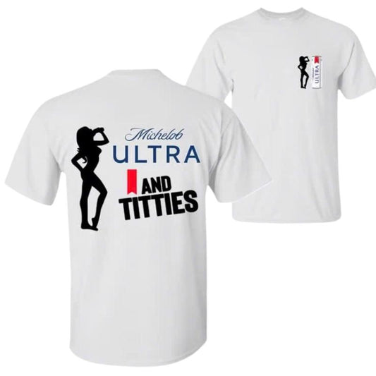 Michelob Ultra I and Titties Funny Beer T-Shirt/Sweatshirt/Hoodie