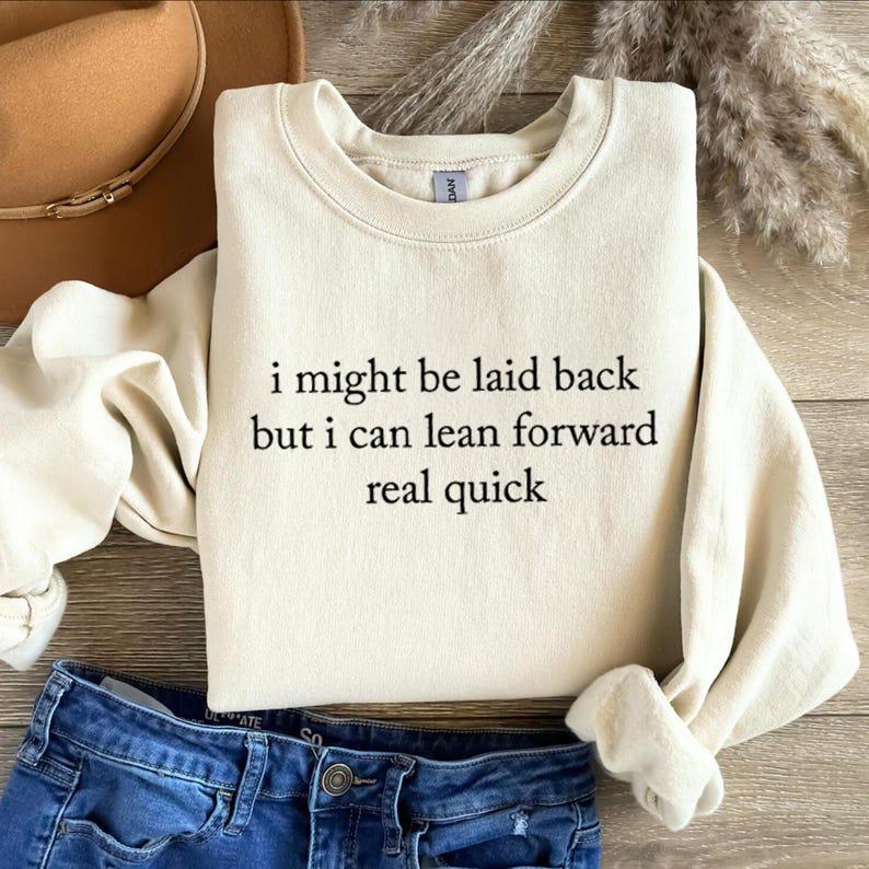 I Might Be Laid Back Funny T-Shirt/Sweatshirt/Hoodie