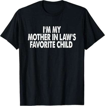 I'm My Mother In Law's Favorite Child Funny T-Shirt/Sweatshirt/Hoodie